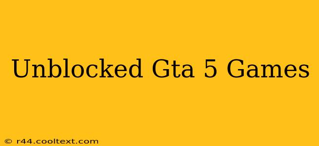 Unblocked Gta 5 Games