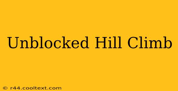 Unblocked Hill Climb