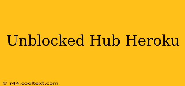 Unblocked Hub Heroku