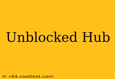 Unblocked Hub