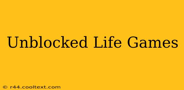 Unblocked Life Games