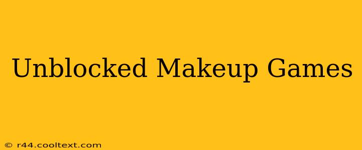 Unblocked Makeup Games