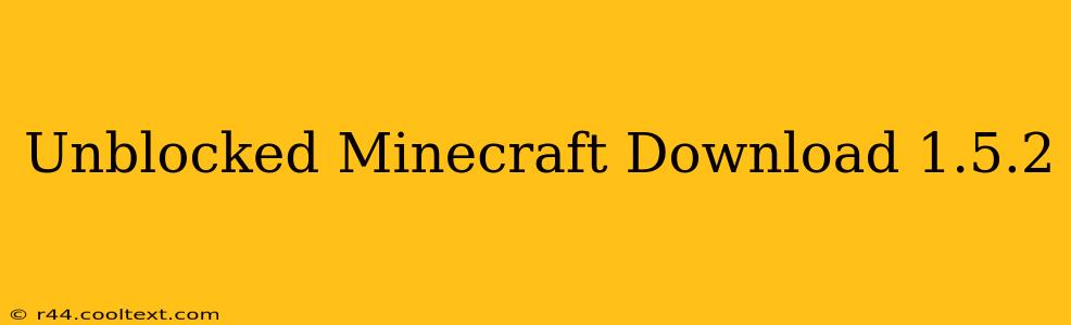 Unblocked Minecraft Download 1.5.2