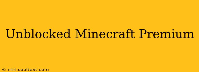 Unblocked Minecraft Premium