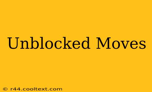 Unblocked Moves