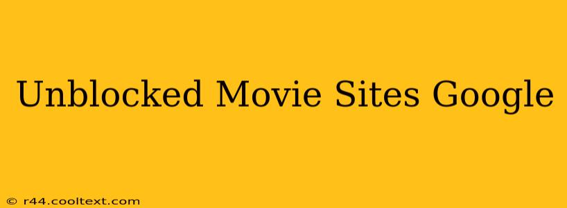 Unblocked Movie Sites Google