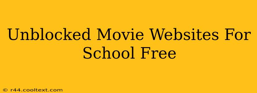 Unblocked Movie Websites For School Free