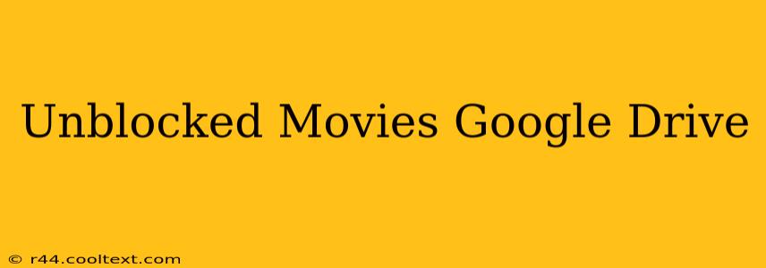 Unblocked Movies Google Drive