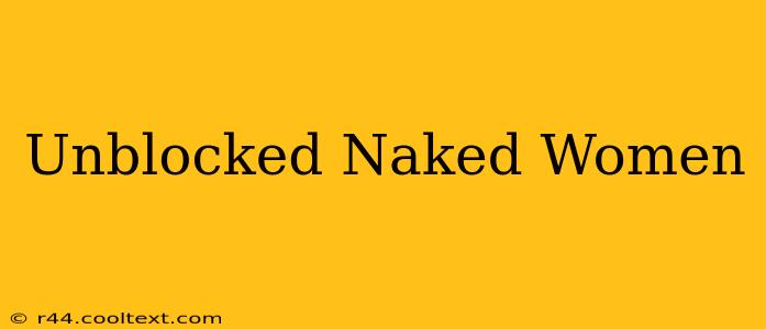 Unblocked Naked Women