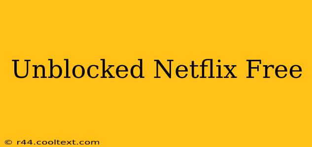 Unblocked Netflix Free