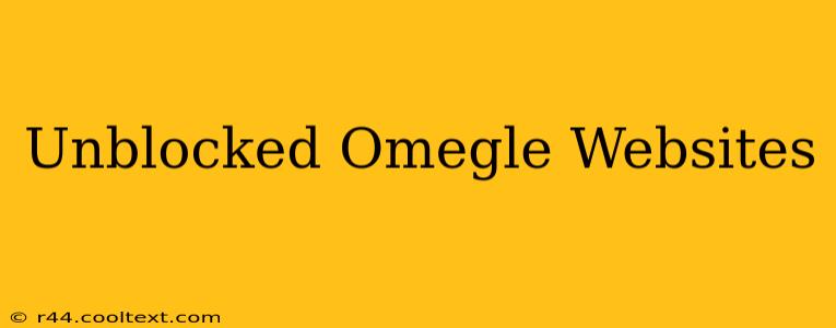 Unblocked Omegle Websites