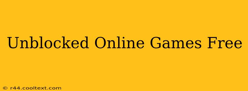 Unblocked Online Games Free