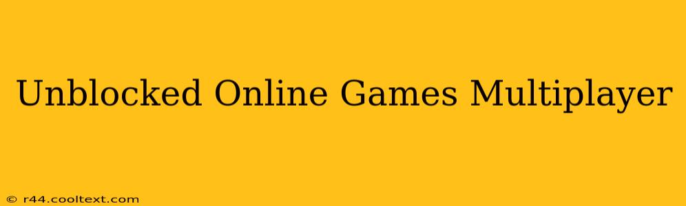 Unblocked Online Games Multiplayer