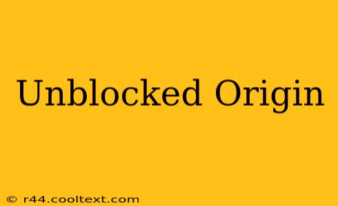 Unblocked Origin