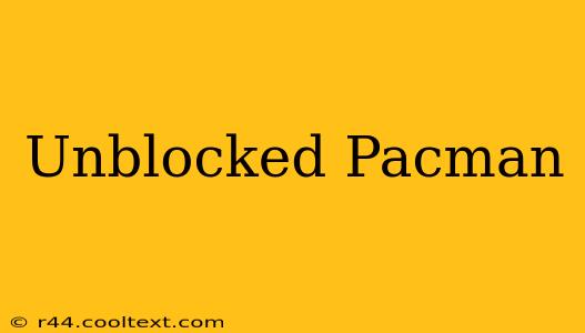 Unblocked Pacman