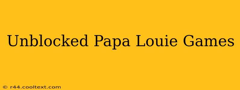 Unblocked Papa Louie Games