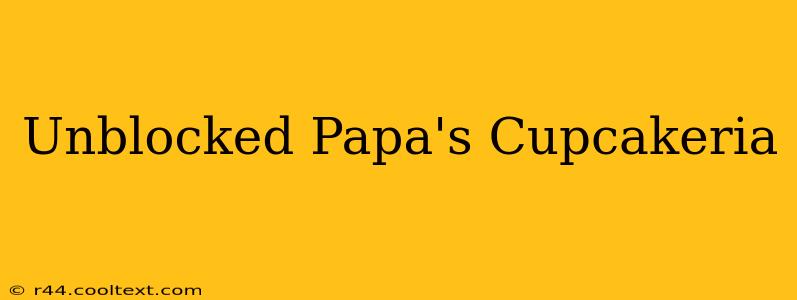 Unblocked Papa's Cupcakeria