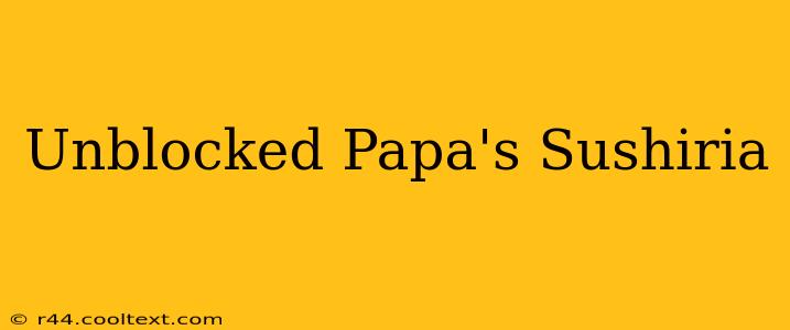 Unblocked Papa's Sushiria