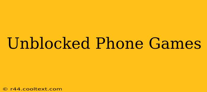 Unblocked Phone Games