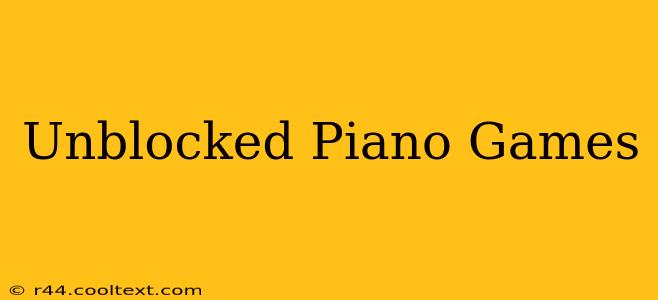 Unblocked Piano Games