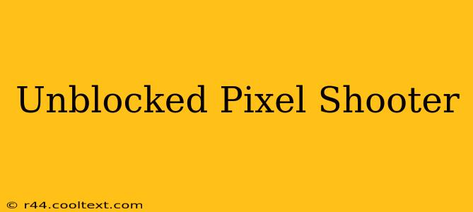 Unblocked Pixel Shooter