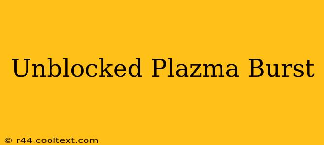 Unblocked Plazma Burst