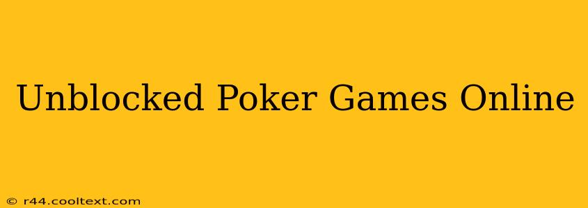 Unblocked Poker Games Online