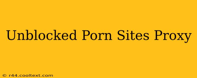 Unblocked Porn Sites Proxy