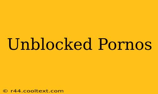 Unblocked Pornos