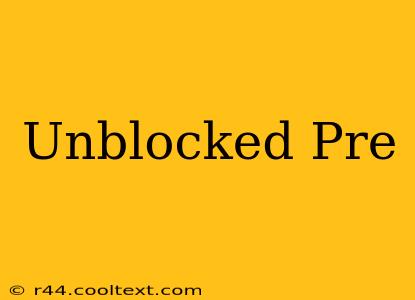 Unblocked Pre