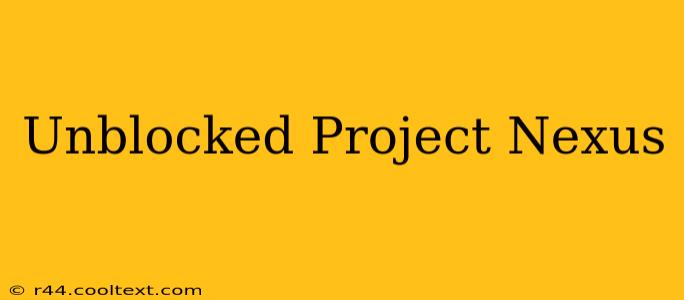 Unblocked Project Nexus