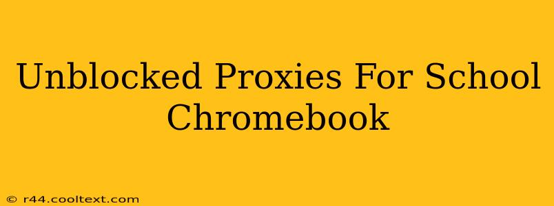 Unblocked Proxies For School Chromebook