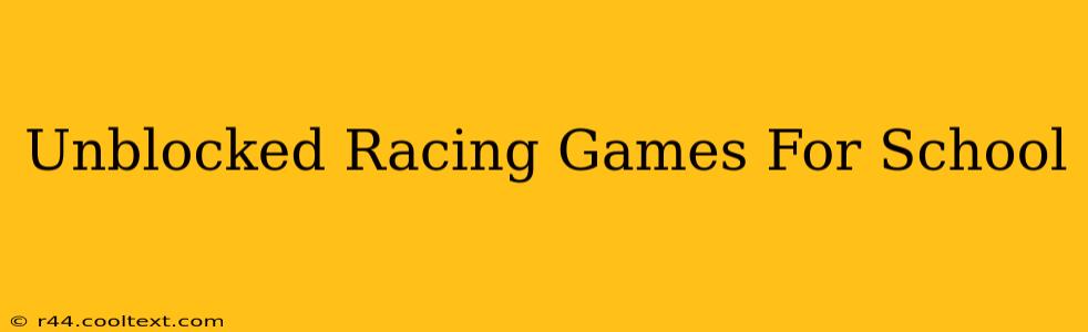 Unblocked Racing Games For School