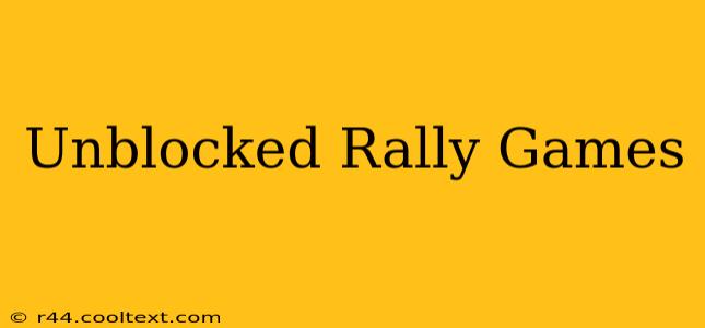 Unblocked Rally Games