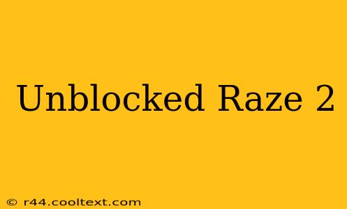 Unblocked Raze 2