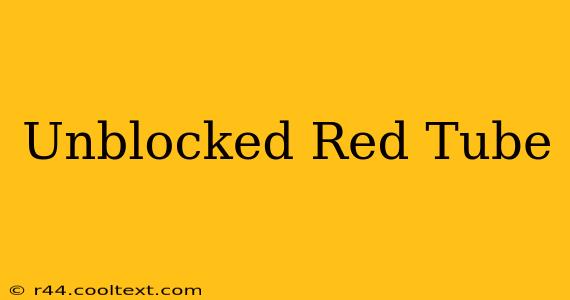 Unblocked Red Tube