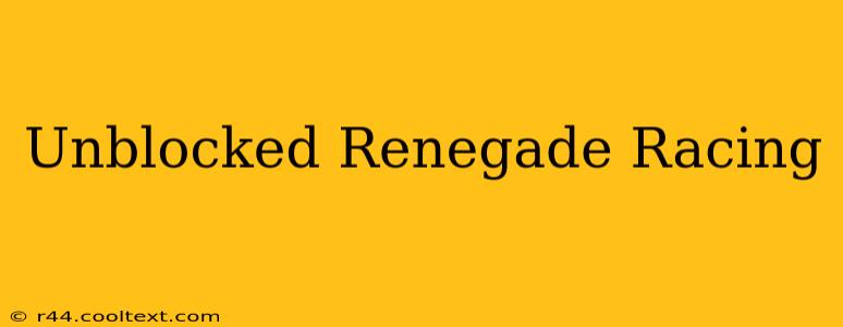 Unblocked Renegade Racing