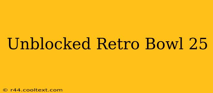 Unblocked Retro Bowl 25