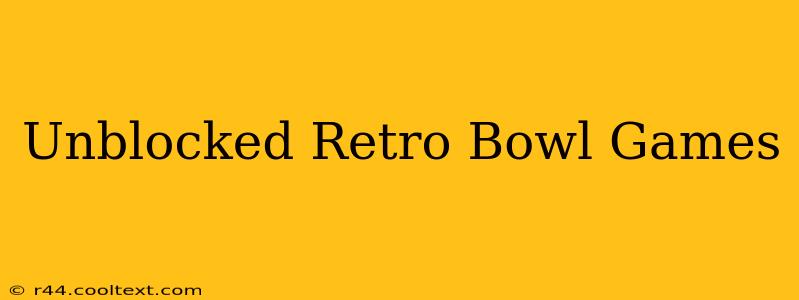 Unblocked Retro Bowl Games