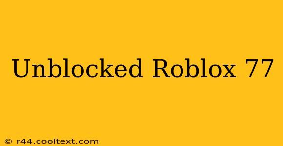 Unblocked Roblox 77