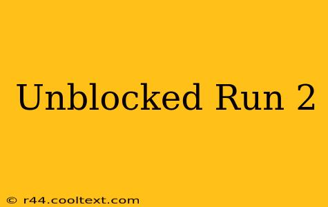 Unblocked Run 2