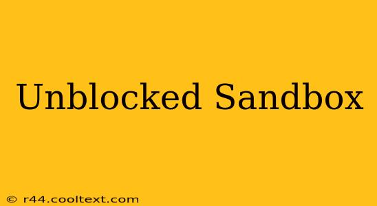 Unblocked Sandbox