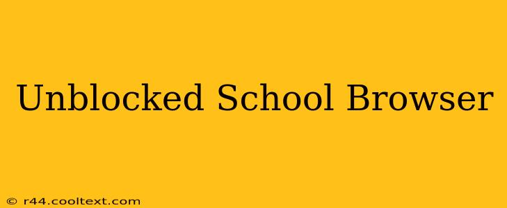 Unblocked School Browser