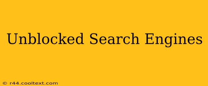 Unblocked Search Engines