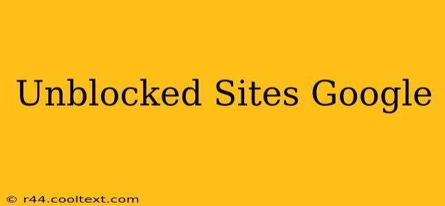 Unblocked Sites Google