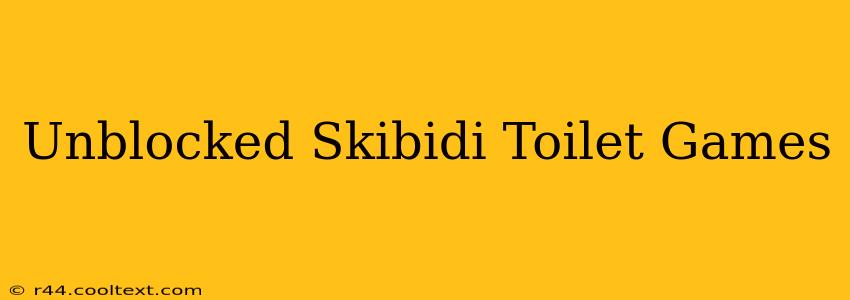 Unblocked Skibidi Toilet Games