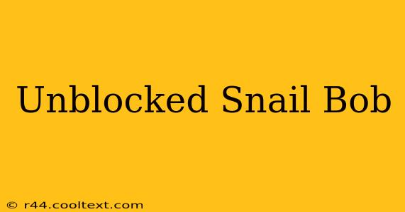 Unblocked Snail Bob