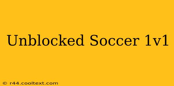 Unblocked Soccer 1v1