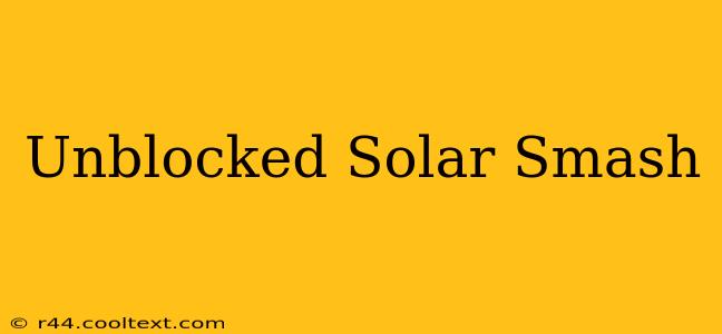 Unblocked Solar Smash