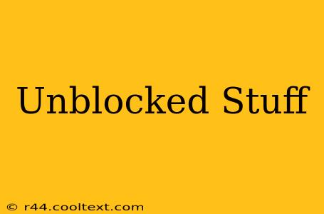 Unblocked Stuff